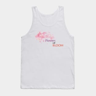 flowers will bloom Tank Top